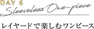 DAY6 Sleeveless One-piece レイヤードで楽しむワンピース